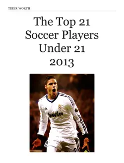the top 21 soccer players under 21 2013 book cover image