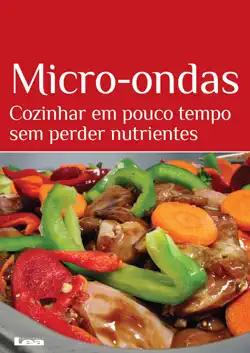 micro-ondas, cozinhar em pouco tempo sem perder nutrientes imagen de la portada del libro