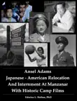 Ansel Adams Japanese - American Relocation And Internment At Manzanar With Historic Camp Films synopsis, comments