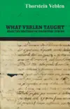 What Veblen Taught - Selected Writings of Thorstein Veblen synopsis, comments