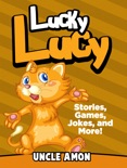 Lucky Lucy: Stories, Games, Jokes, and More! book summary, reviews and download