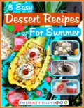 8 Easy Dessert Recipes for Summer book summary, reviews and download
