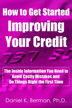 how to get started improving your credit: the inside information you need to avoid costly mistakes and do things right the first time book cover image