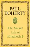 The Secret Life of Elizabeth I synopsis, comments