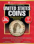 The Official Red Book: A Guide Book of United States Coins, Professional Edition book summary, reviews and download