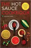 Hot Sauce Cookbook: The Book of Fiery Salsa and Hot Sauce Recipes book summary, reviews and download