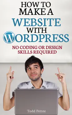 how to make a website with wordpress: no coding or design skills required book cover image