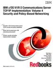 IBM z/OS V1R13 Communications Server TCP/IP Implementation: Volume 4 Security and Policy-Based Networking sinopsis y comentarios