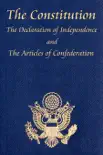 The U.S. Constitution with The Declaration of Independence and The Articles of Confederation book summary, reviews and download