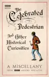 The Celebrated Pedestrian and Other Historical Curiosities synopsis, comments