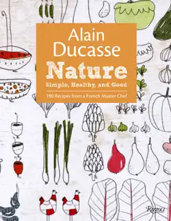 nature simple, healthy and good by alain ducasse book cover image