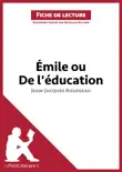 Émile ou De l'éducation de Jean-Jacques Rousseau (Fiche de lecture) sinopsis y comentarios