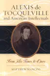 Alexis de Tocqueville and American Intellectuals synopsis, comments
