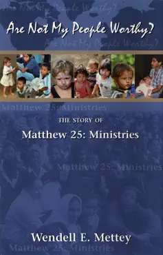 are not my people worthy: the story of matthew 25: ministries book cover image