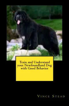 train and understand your newfoundland dog with good behavior book cover image