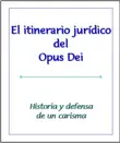 Itinerario jurídico del Opus Dei sinopsis y comentarios