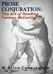 Prose Conjuration: The Art of Reading Cormac McCarthy sinopsis y comentarios