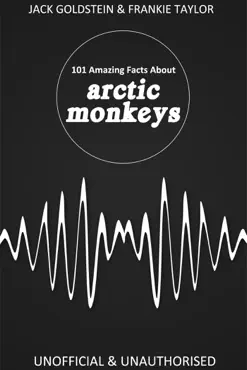 101 amazing facts about arctic monkeys imagen de la portada del libro