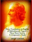 Three Translations in English of Rabindranath Tagore’s Three Short Stories: A Comparative Study sinopsis y comentarios