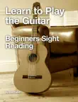Learn to Play the Guitar - Beginners Sight Reading synopsis, comments