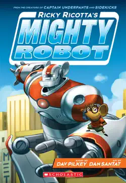 ricky ricotta's mighty robot (ricky ricotta's mighty robot #1) book cover image