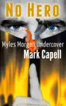No Hero (Myles Morgan Undercover) book summary, reviews and download
