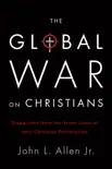 The Global War on Christians synopsis, comments