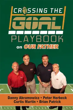 crossing the goal: playbook on our father book cover image