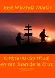 Itinerario espiritual en san Juan de la Cruz sinopsis y comentarios