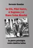 La CIA, Fidel Castro, el Bogotazo y el Nuevo Orden Mundial sinopsis y comentarios