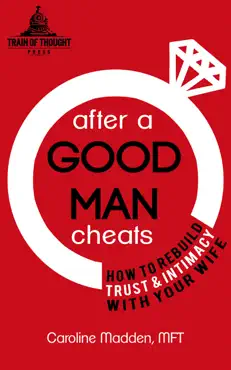 after a good man cheats: how to rebuild trust & intimacy with your wife book cover image