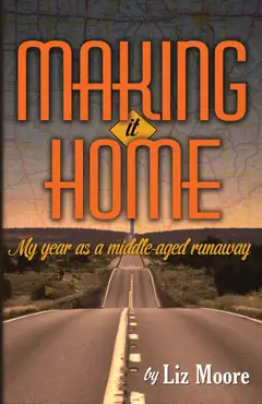making it home: my year as a middle-aged runaway book cover image