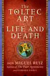 The Toltec Art of Life and Death synopsis, comments