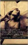 The Delights of Wisdom Pertaining to Conjugial Love synopsis, comments
