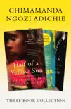 Half of a Yellow Sun, Americanah, Purple Hibiscus: Chimamanda Ngozi Adichie Three-Book Collection sinopsis y comentarios