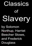 Classics of Slavery by Solomon Northup, Harriet Beecher Stowe and Frederick Douglass sinopsis y comentarios