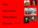 The American Revolution Heroes 1775-1783 reviews