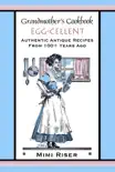 Grandmother's Cookbook, Egg-cellent, Authentic Antique Recipes from 100+ Years Ago book summary, reviews and download