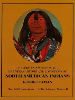 manners, customs, and conditions of the north american indians, volume ii book cover image