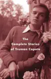 The Complete Stories of Truman Capote synopsis, comments