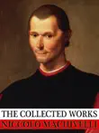 The Collected Works of Niccolo Machiavelli synopsis, comments