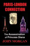 Paris-London Connection: The Assassination of Princess Diana book summary, reviews and download