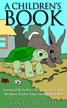 a children's book: including a fable for kids-- the tortoise and the hare; also games, puzzles, videos, coloring pages & more book cover image