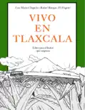 Vivo en Tlaxcala book summary, reviews and download
