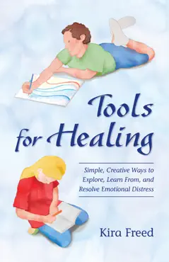 tools for healing: simple, creative ways to explore, learn from, and resolve emotional distress book cover image