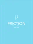 Friction synopsis, comments