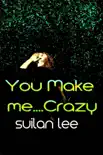You Make Me ...Crazy book summary, reviews and download