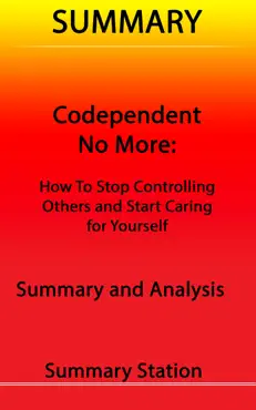 codependent no more: how to stop controlling others and start caring for yourself summary book cover image