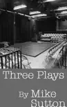 Three Plays sinopsis y comentarios