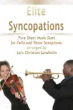 Elite Syncopations Pure Sheet Music Duet for Cello and Tenor Saxophone, Arranged by Lars Christian Lundholm synopsis, comments